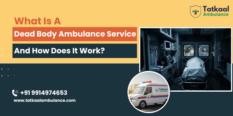 Dead Body Ambulance Service